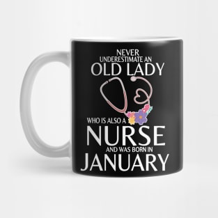 Never Underestimate An Old Lady A Nurse Was Born In January Mug